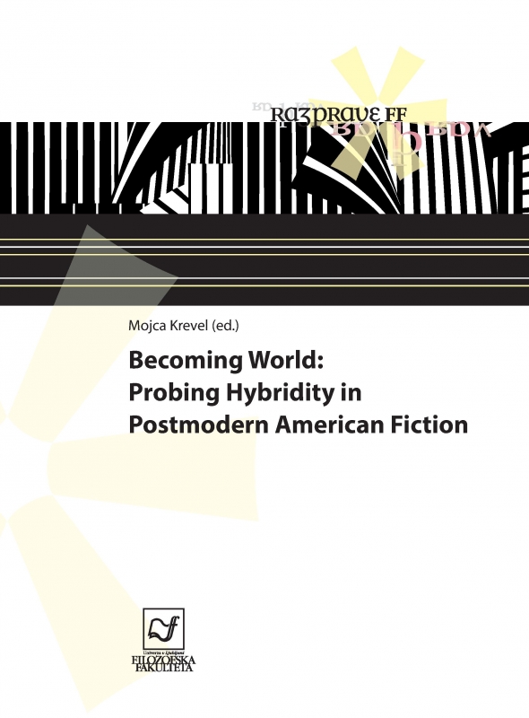 Becoming World: Probing Hybridity in Postmodern American Fiction
